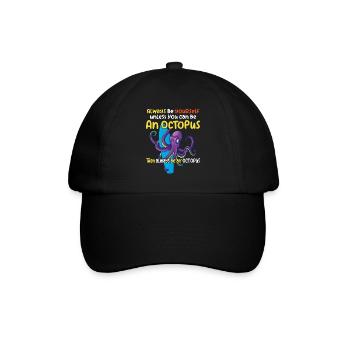 Be an octopus big octopus with funny saying - Baseball Cap - black/black - Front