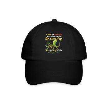 Be an octopus big octopus with funny saying - Baseball Cap - black/black - Front
