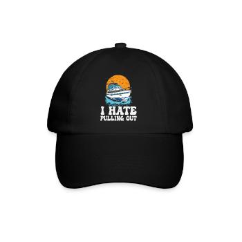 I Hate Pulling Out Funny Motorboating Quote - Baseball Cap - black/black - Front