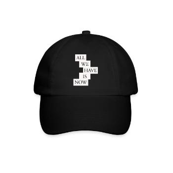 All we have is now - Black/White - Baseball Cap - black/black - Front