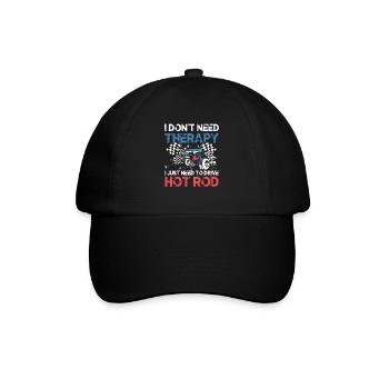 I Don't Need Therapy I Just Need To Drive Hot Rod - Baseballkappe - Schwarz/Schwarz - Vorne