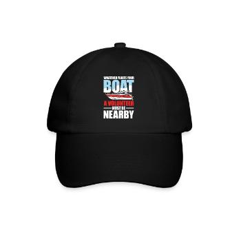 Floats Your Boat A Volunteer Must Be Nearby - Baseballkappe - Schwarz/Schwarz - Vorne