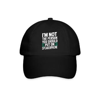 Im not a person you should put on speakerphone - Baseball Cap - black/black - Front