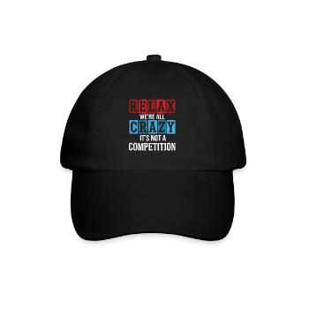 Relax we're all crazy it's not a competition - Baseball Cap - black/black - Front
