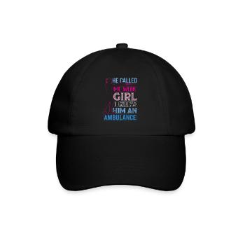 He called me weak Girl I called him an ambulance - Baseball Cap - black/black - Front