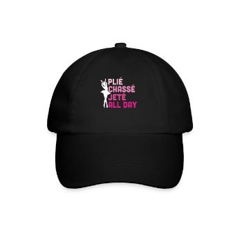 Ballerina ballet dancer Plie Chasse Jete All Day - Baseball Cap - black/black - Front