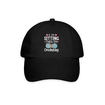 When I'm sitting, I'm crocheting, knitting, knitting, - Baseball Cap - black/black - Front