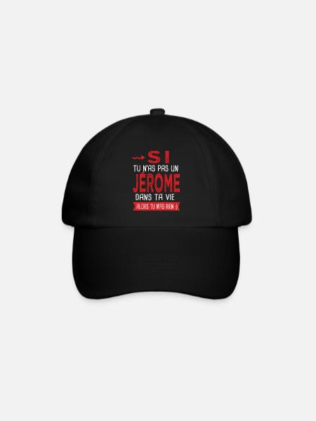 Si tu n as pas un Jérome dans ta vie Cadeau Humour - Casquette classique - noir/noir