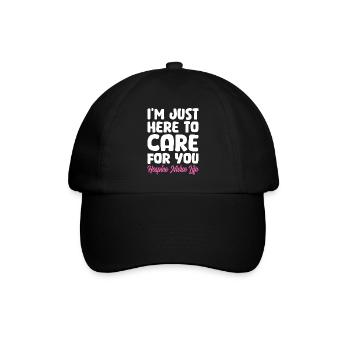 Im just here to care for you nurse Design - Baseball Cap - black/black - Front