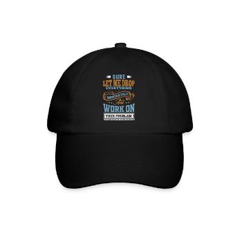 Let Me Drop Everything And Work On Your Problem - Baseballkappe - Schwarz/Schwarz - Vorne