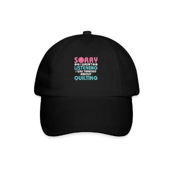 I Was Thinking About Quilting Quilting Quilter - Baseball Cap - black/black - Front