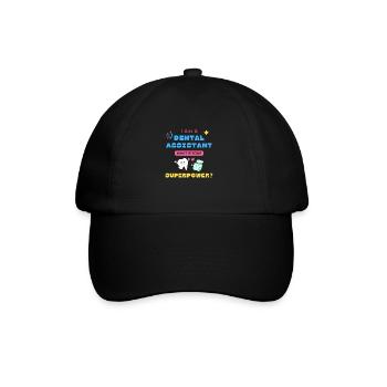 I'm A Dental Assistant What Is Your Superpower? - Baseball Cap - black/black - Front