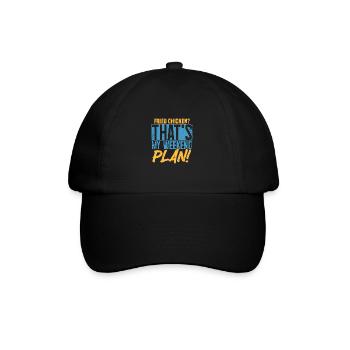 Fried Chicken? That's My Weekend Plan! - Baseball Cap - black/black - Front