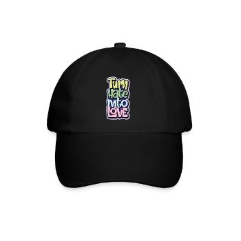 Turn Hate Into Love Inspirational Quote Men Women - Baseball Cap - black/black - Front