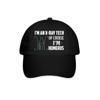 I'm An X-Ray Tech Of Course I'm Humerus Rad Tech R - Baseballkappe - Schwarz/Schwarz - Vorne