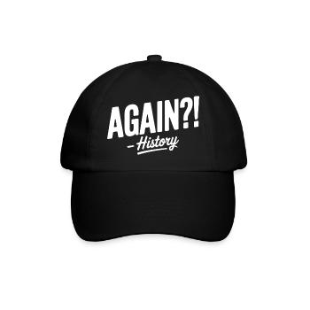 Again History Repeating Itself Funny Saying - Baseball Cap - black/black - Front