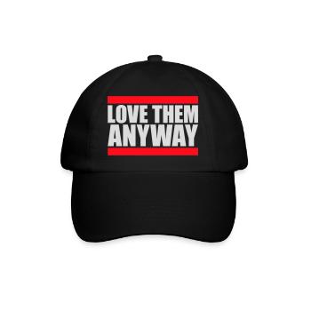 Love Them Anyway Inspirational Unconditional Love - Baseball Cap - black/black - Front