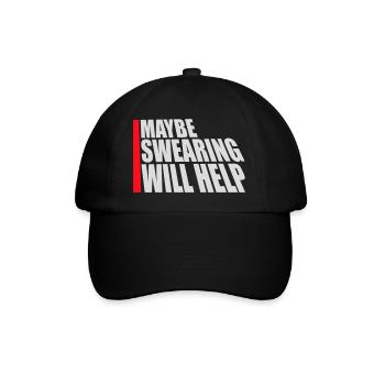Maybe Swearing Will Help Sarcastic Saying Graphic - Baseball Cap - black/black - Front