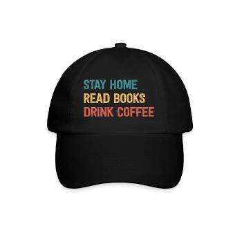 Stay Home Read Books Drink Coffee - Baseballkappe - Schwarz/Schwarz - Vorne