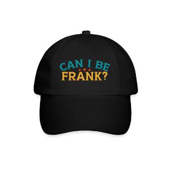 Can I Be Frank Wordplay Funny Sarcasm - Baseball Cap - black/black - Front