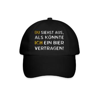 DU SIEHST AUS ALS KÖNNTE ICH EIN BIER VERTRAGEN! - Baseballkappe - Schwarz/Schwarz - Vorne