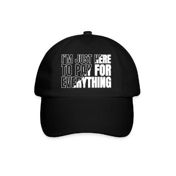 I'm Just Here To Pay For Everything Funny Daddy - Baseball Cap - black/black - Front