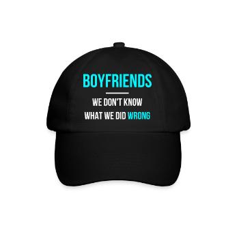 boyfriends we don't know what we did wrong - Baseball Cap - black/black - Front