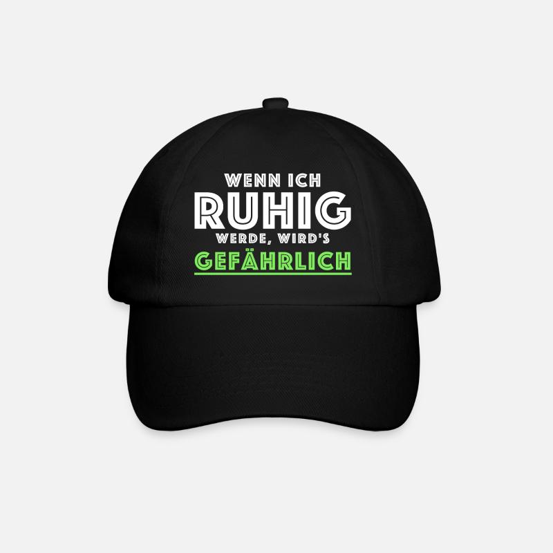 Wenn ich ruhig werde wird es gefährlich | Sprüche - Baseballkappe - Schwarz/Schwarz