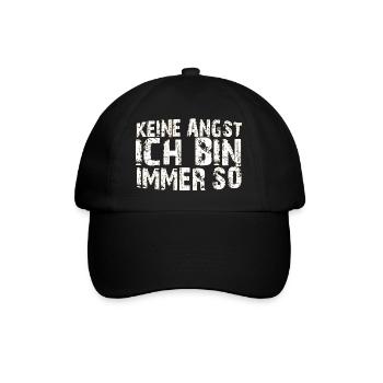 Ich bin immer so - keine angst - Baseballkappe - Schwarz/Schwarz - Vorne