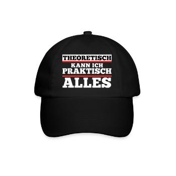 Theoretisch kann ich praktisch alles. Spruch - Baseballkappe - Schwarz/Schwarz - Vorne