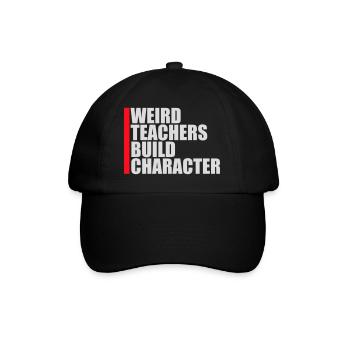 Weird Teachers Build Character Funny Teacher Logo - Baseball Cap - black/black - Front