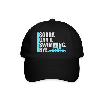 Sorry Can't Swimming Bye Swimmer Excuse Humor - Baseball Cap - black/black - Front