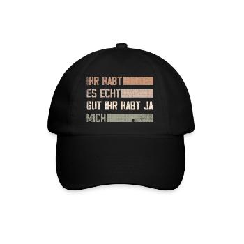 ihr habt es echt gut ihr habt ja mich - Baseballkappe - Schwarz/Schwarz - Vorne