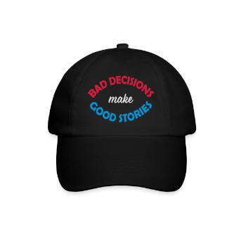 bad decisions great stories - Baseball Cap - black/black - Front