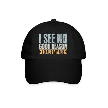 Vintage I See No Good Reason To Act My Age - Baseball Cap - black/black - Front
