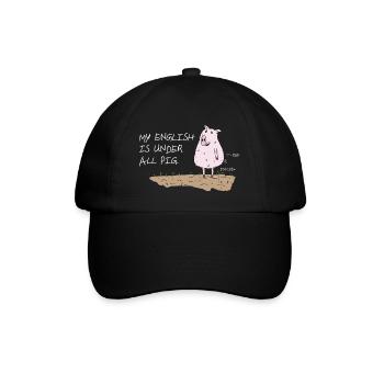my english is under all pig lustiger spruch - Baseballkappe - Schwarz/Schwarz - Vorne
