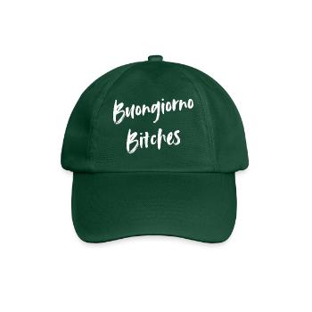 Buongiorno Bitches Funny, Naughty Good Mood Morning - Baseball Cap - bottle green - Front