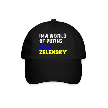 In a World of Putins be a Zelensky - Baseball Cap - black/black - Front
