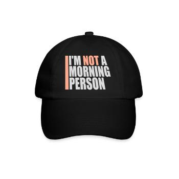 I'm Not A Morning Person Lustig Müde Morgenmuffel - Baseball Cap - black/black - Front