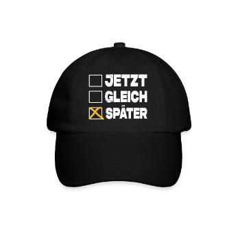 Jetzt Gleich Später - Ankreuzen Lustig - Baseballkappe - Schwarz/Schwarz - Vorne