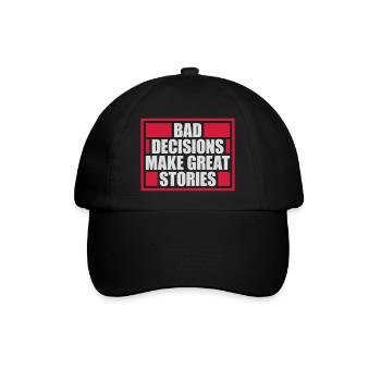 bad decisions great stories - Baseball Cap - black/black - Front