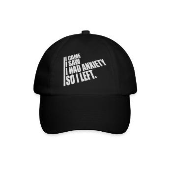 I had anxiety saying - Baseball Cap - black/black - Front