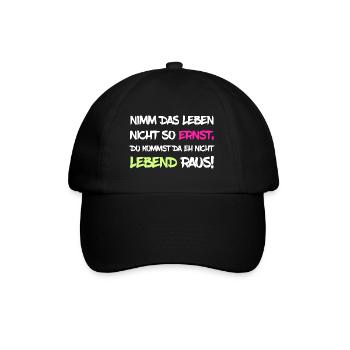 Nimm das Leben nicht so ernst - Baseballkappe - Schwarz/Schwarz - Vorne