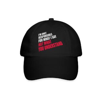 what I say Zitat - Baseballkappe - Schwarz/Schwarz - Vorne