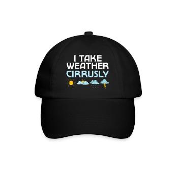 I Take Weather Cirrusly Meteorologist Meteorology - Baseball Cap - black/black - Front