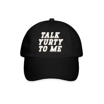 Talk Yurty To Me - Funny Yurt Lover Nature - Baseball Cap - black/black - Front