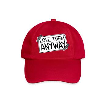 Love Them Anyway Inspirierend Bedingungslose Liebe - Baseballkappe - klassisch Rot - Vorne