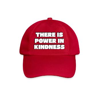 Power in Kindness – fettes Zitat - Baseballkappe - klassisch Rot - Vorne