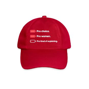 Pro Choice Pro Women Pro Tired Of Explaining - Baseballkappe - klassisch Rot - Vorne