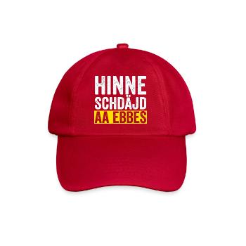 Hinne Schdajd Aa Ebbes - Baseballkappe - klassisch Rot - Vorne